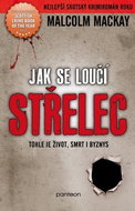 Jak se loučí střelec: Tohle je život, smrt i byznys - Kniha