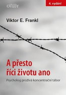 A přesto říci životu ano: Psycholog prožívá koncentrační tábor - Kniha