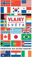 Vlajky světa: Příručka do každé rodiny - Kniha