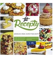Fit recepty: Jednoduché, zdravé, chutné fitness recepty - Kniha