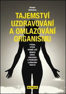 Tajemství uzdravování a omlazování organismu: Výživa, která účinně léčí nemoci srdce, cukrovku a pro - Kniha