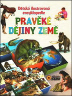 Pravěké dějiny Země Dětská ilustrovaná encyklopedie - Kniha