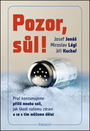 Pozor, sůl!: Proč konzumujeme příliš mnoho soli, jak škodí našemu zdraví a co s tím můž.dělat - Kniha