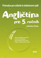Angličtina pro 5. ročník základní školy Průvodce pro učitele k učebnicové sadě - Kniha
