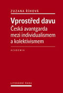 Vprostřed davu: Česká avantgarda mezi individualismem a kolektivismem - Kniha