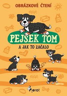 Pejsek Tom a jak to začalo: Obrázkové čtení - Kniha