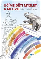 Učíme děti myslet a mluvit: Aneb Ví to každá kapka - Kniha