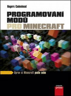 Programování modů pro Minecraft: Uprav si Minecraft podle sebe - Kniha