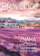 Provence známá i neznámá: Neopakovatelné příběhy Provence - Kniha