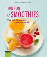 Hubneme se smoothie: Více než 50 receptů pro štíhlou linii - Kniha