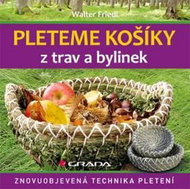 Pleteme košíky z trav a bylin: Znovuobjevená technika pletení - Kniha