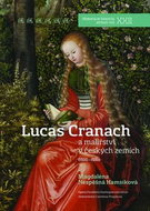 Lucas Cranach: a malířství v českých zemích (1500 – 1550) - Kniha