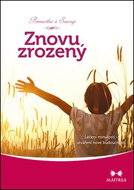 Znovuzrozený: Léčení minulosti - utváření nové budoucnosti - Kniha