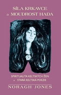 Síla krkavce a moudrost hada: Spiritualita keltských žen a stará keltská poezie - Kniha