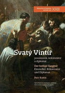 Svatý Vintíř: Poustevník, kolonizátor a diplomat - Kniha