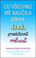 Co všechno mě naučila kniha Jíst, meditovat, milovat: 50 životních příběhů, které změnil světový bes - Kniha