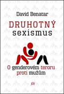 Druhotný sexismus: O genderovém teroru proti mužům - Kniha