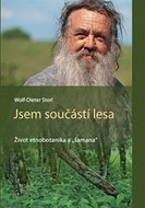 Jsem součástí lesa: Život etnobotanika a "šamana" - Kniha
