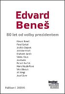 Edvard Beneš: 80 let od volby prezidentem - Kniha