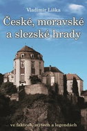 České, moravské a slezské hrady: ve faktech, mýtech a legendách - Kniha