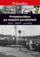 Protektorátem po stopách parašutistů: Vojáci – odbojáři – památníky - Kniha