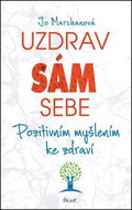 Uzdrav sám sebe: Pozitivním myšlením ke zdraví - Kniha