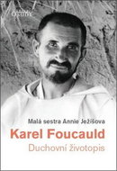 Karel Foucauld: Duchovní životopis - Kniha