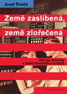 Země zaslíbená, země zlořečená: Obrazy Ameriky v české literatuře a kultuře od poloviny 19. století  - Kniha