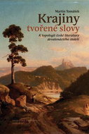 Krajiny tvořené slovy: K topologii české literatury 19. století - Kniha