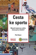 Cesta ke sportu: Manuál (nejen) pro rodiče: který sport je ideální? - Kniha