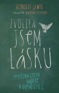 Zvolila jsem lásku: Matčina cesta naděje a odpuštění - Kniha