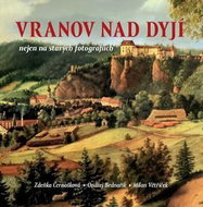 Kniha Vranov nad Dyjí nejen na starých fotografiích - Kniha