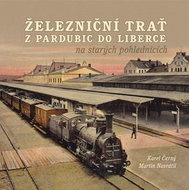 Kniha Železniční trať z Pardubic do Liberce na starých pohlednicích - Kniha