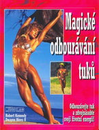 Magické odbourávání tuků: Odbourávejte tuk a zdvojnásobte svoji živtní energii! - Kniha