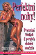 Perfektní nohy!: Tvarování štíhlých a pevných dolních končetin - Kniha