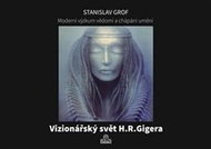 Moderní výzkum vědomí a chápání umění: Vizionářský svět H.R.Gigera - Kniha