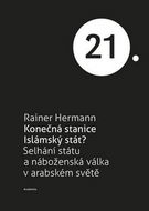 Konečná stanice Islámský stát?: Selhání státu a náboženská válka v arabském světě - Kniha