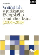 Vnitřní trh v judikatuře Evropského soudního dvora (2004–2015) - Kniha