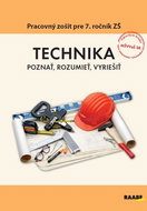 TECHNIKA Poznať, rozumieť, vyriešiť: Pracovný zošit pre 7. ročník ZŠ - Kniha