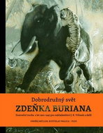 Dobrodružný svět Zdeňka Buriana: Ilustrační tvorba z let 1921-1947 pro nakladatelství J.R. Vilímek a - Kniha