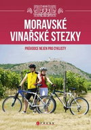 Moravské vinařské stezky: Průvodce nejen pro cyklisty - Kniha