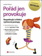 Pořád jen provokuje: Respektující a klidné výchovné postupy - Kniha