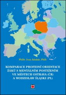 Komparace profesní orientace žáků s mentálním postižením ve městech Ostravy (ČR): a Wozdislaw Śląski - Kniha