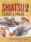 Kniha Shiatsu Teorie a praxe: Shiatsu Theory and Practice - Kniha