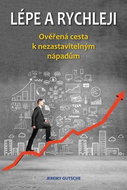 Kniha Lépe a rychleji: Ověřená cesta k nezastavitelným nápadům - Kniha