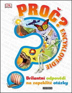 Proč? Encyklopedie: Brilantní odpovědi na zapeklité otázky - Kniha