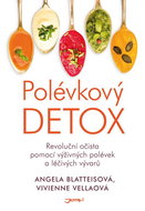 Polévkový detox: Revoluční očista pomocí výživných polévek a léčivých vývarů. - Kniha