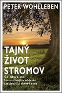 Tajný život stromov: Čo cítia a ako komunikujú - objavte fascinujúci skrytý svet - Kniha