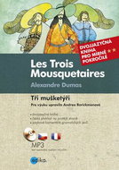 Les Trois Mousquetaires Tři mušketýři: Dvojjazyčná kniha, pro mírně pokročilé, CD Mp3 - Kniha