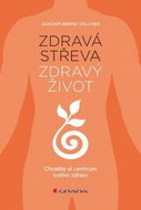Zdravá střeva, zdravý život: Chraňte si centrum svého zdraví - Kniha